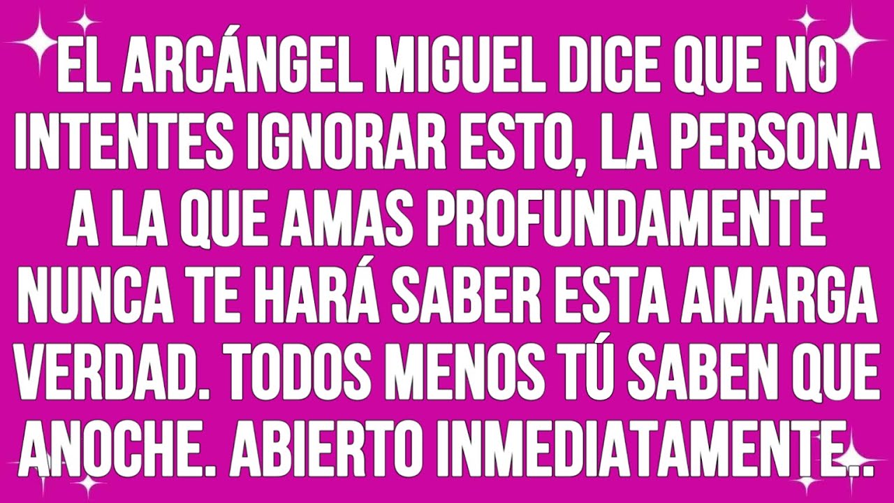 El Arcángel Miguel dice que no intentes ignorar esto, la persona a la ...