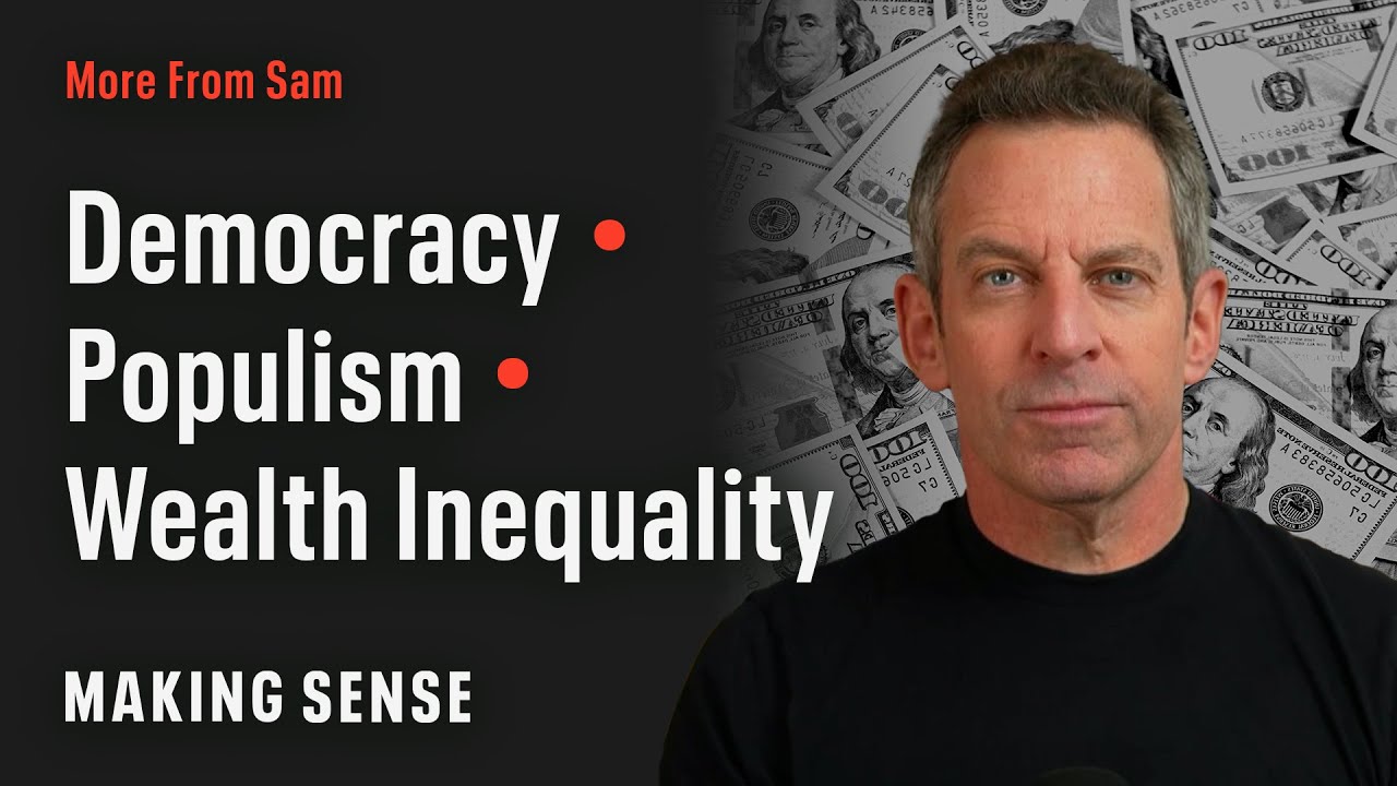 Sam Harris on How Populism and Inequality Threaten Open Societies (Making Sense #423)