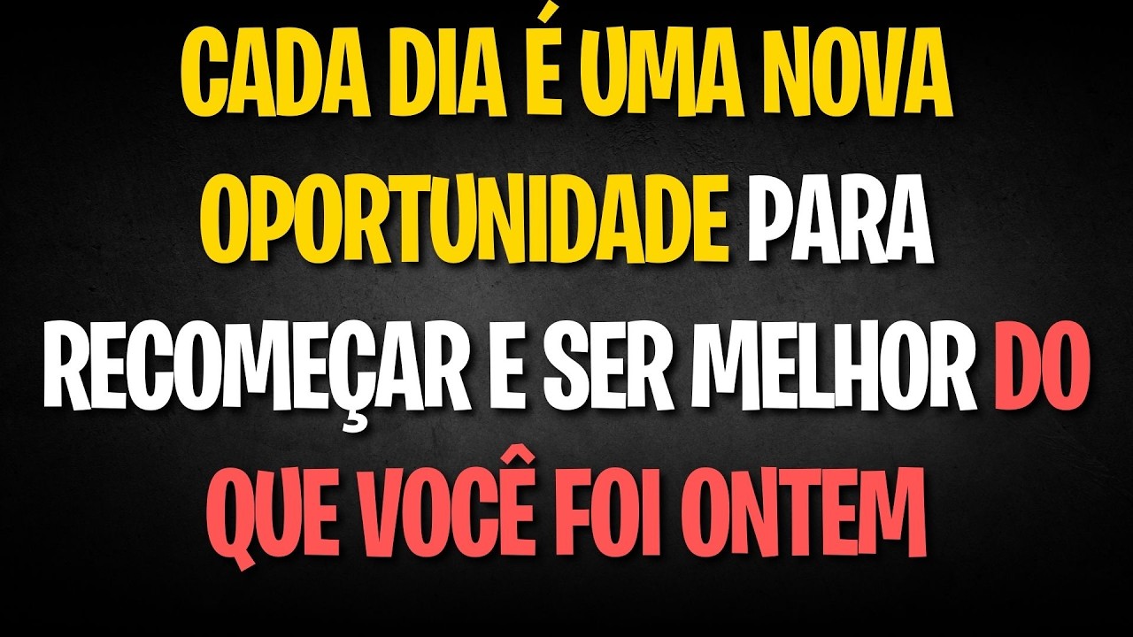 Cada dia é uma nova oportunidade para recomeçar e ser melhor do que você foi ontem