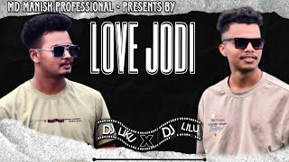 LOVE JODI { EDM X CG } DJ LIKU  ❗ X ❗ DJ LILU ❗X ❗DJ MD MANISH ☠️❗🎧 ❗☠️ ❗