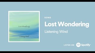 Lost wondering/Listening Wind