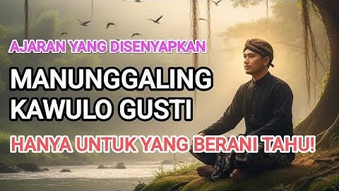 MANUNGGALING KAWULA GUSTI : Inti Rahasia Laku Spiritual Jawa