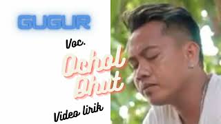 GUGUR - OCHOL DHUT (VIDIO LIRIK OFFICIAL) - Asikin Musik