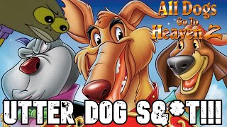 All Dogs Go To Heaven 2 is actually awful...