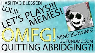 APRIL FOOLS *BEST* QUITTING ABRIDGING?! [ABSOLUTELY PHENOMENAL!!!]