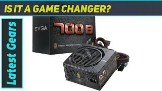 EVGA 700 B1 700W Power Supply: Unbeatable Performance and Value!