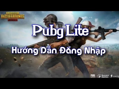 Hướng Dẫn Đăng Nhập Vào Game Pubg Lite