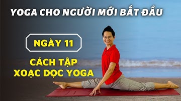 Yoga cho người mới bắt đầu - Ngày 11: XOẠC DỌC YOGA AN TOÀN HIỆU QUẢ | Đặng Kim Ba