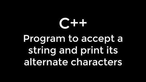 C++ Program To Accept A String & Display Its Alternate Characters