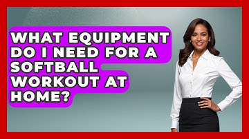 What Equipment Do I Need for a Softball Workout at Home? | Softball Basics and Beyond News