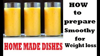 SMOOTHIES for WEIGHT LOSS // HOME MADE DISHES #3 / MANIDIPA GHOSH