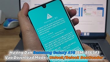 Samsung Galaxy A16 Hướng Dẫn Vào Download Mode - Unlock/Relock Bootloader