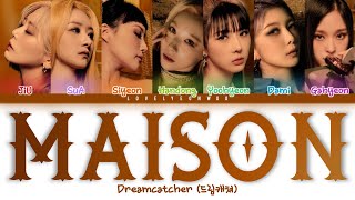 Dreamcatcher (드림캐쳐) – MAISON Lyrics (Color Coded Han/Rom/Eng)