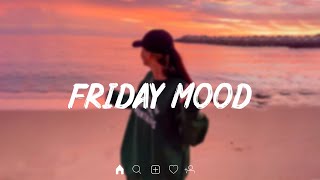 Friday Mood 🍃 English songs chill music mix - Trending Tiktok songs 2022