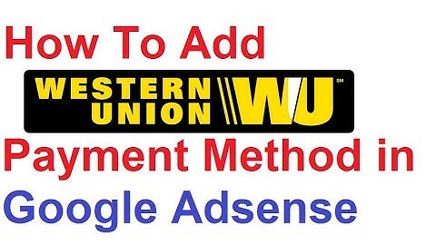 How To Add Western Union Payment Method in Google Adsense