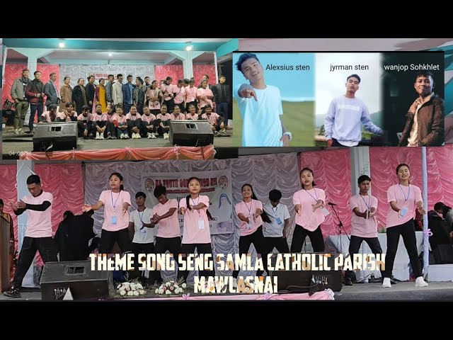 Theme Song// Seng Samla Catholic Parish Mawlasnai// Wanjop Sohklet // Alex sten u0026 Jerman Sten class=