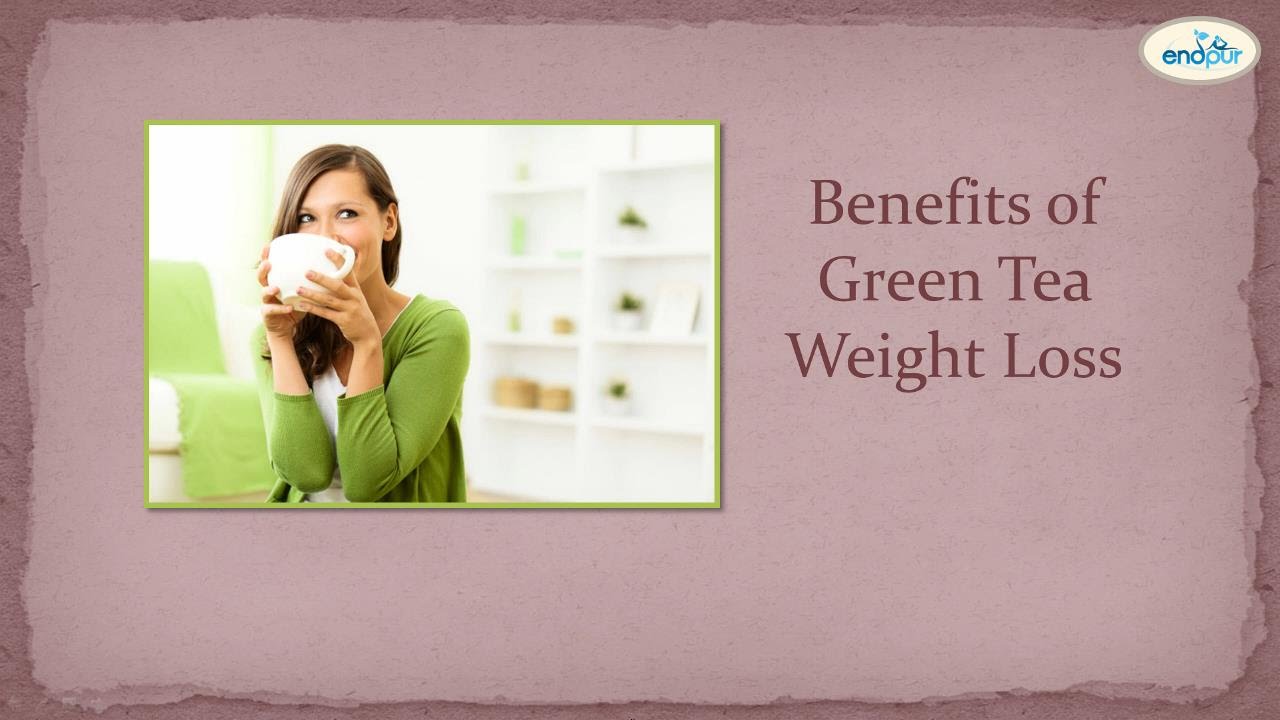 Benefits of Green Tea Weight Loss - Health Benefits of Green Tea - YouTube