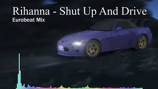 Rihanna  Shut Up And Drive (Eurobeat Mix)