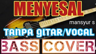 MENYESAL_MANSYUR S_TANPA GITAR/VOCAL_BASS COVER_BACKING TRACK