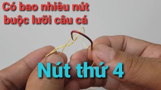 Có bao nhiêu nút để buộc một lưỡi câu cá I Nút thứ 4