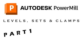 LEVELS, SETS & CLAMPS | Powermill Tutorial | Part 1
