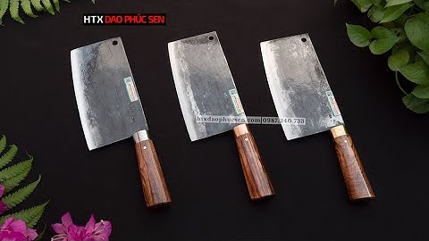 THÍCH DAO THÁI BẢN TO - CÓ NGAY GIAO THÁI PHỞ - HÀNG CHUẨN CÙA HTX DAO PHÚC SEN