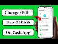 How do You Change Your Date of Birth on Cash App | How to Change Your Age on Cash App 2023