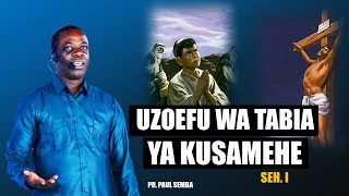 Uzoefu Wa Tabia Ya Kusamehe - Mchungaji Paul Semba