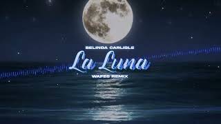 Belinda Carlisle - La Luna (WAFES Remix) 2023