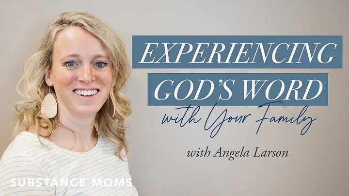 Experiencing Gods Word With Your Family | Angela L...