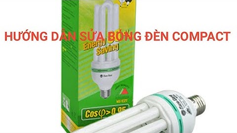 Huớng dẫn sửa bóng đèn compact 1-Instructions for fixing compact bulbs