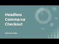 Headless commerce checkout