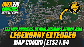 ETS2 1.54 Legendary Extended Map Combo | EAA Map, Promods, Asia, Africa, Australia and More setup