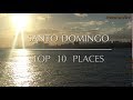 Santo Domingo - Top 10 Places [Dominican Republic]