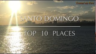 Santo Domingo - Top 10 Places [Dominican Republic]