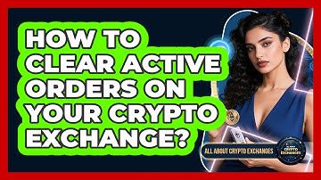 How To Clear Active Orders On Your Crypto Exchange?