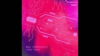 Boy Funktastic - Candy Flooys