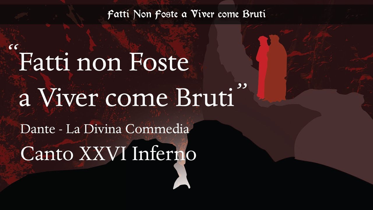 Fatte Non Foste A Viver Come Bruti Fatti non Foste a Viver come Bruti - Dante 700 - Canto XXVI Inferno