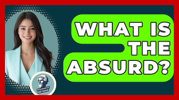 What Is The Absurd? - Philosophy Beyond