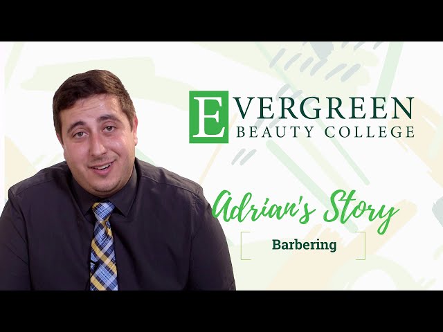 Adrian's Barbering Story | Evergreen Beauty College