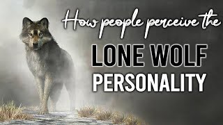 How People Perceive The Lone Wolf Personality by Epic Wisdom 29,277 views 1 year ago 9 minutes, 1 second