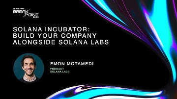 Breakpoint 2023: Solana Incubator: Build your company alongside Solana Labs