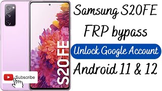 samsung s20fe frp bypass android 11 12