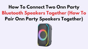 How to Connect Two Onn Party Bluetooth Speakers Together – Full Pairing & Sync Guide