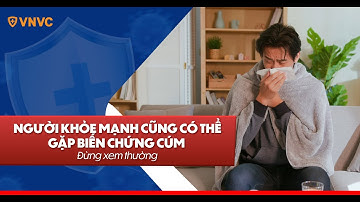 Người khỏe mạnh cũng có thể gặp biến chứng cúm - Đừng xem thường