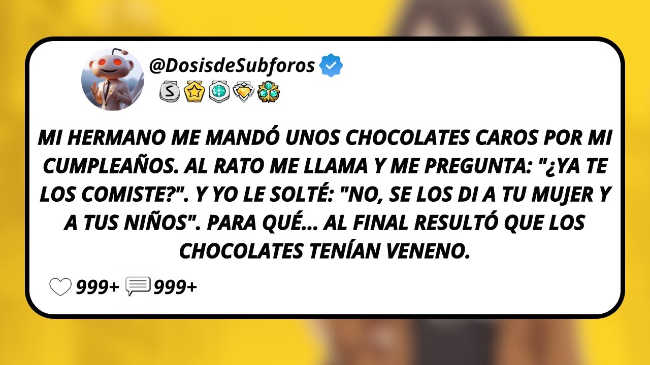 Mi Hermano Me Mandó Unos Chocolates Caros Por Mi Cumpleaños. Al Rato Me Llama Y Me...