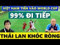 Thái lan khóc ròng indonesia tất tay tuyển việt nam có 99% cơ hội đi tiếp ở vòng loại world cup