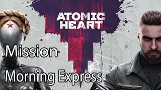 Atomic Heart Mission Morning Express