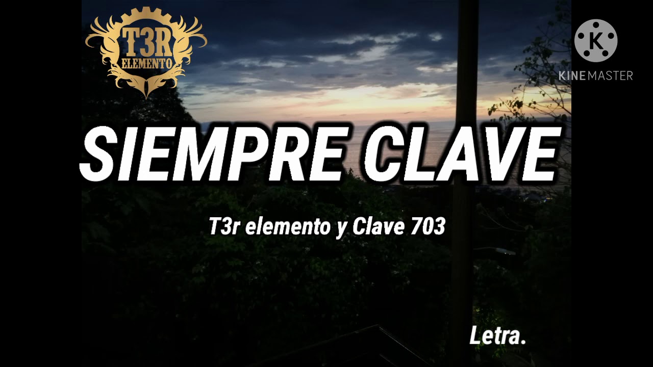 Siempre Clave T3r elemento y Clave 703 (Letra/ lyrics) YouTube