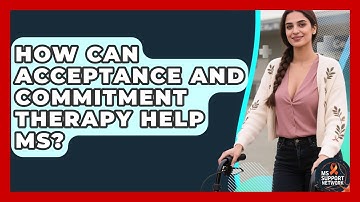 How Can Acceptance And Commitment Therapy Help MS? - MS Support Network